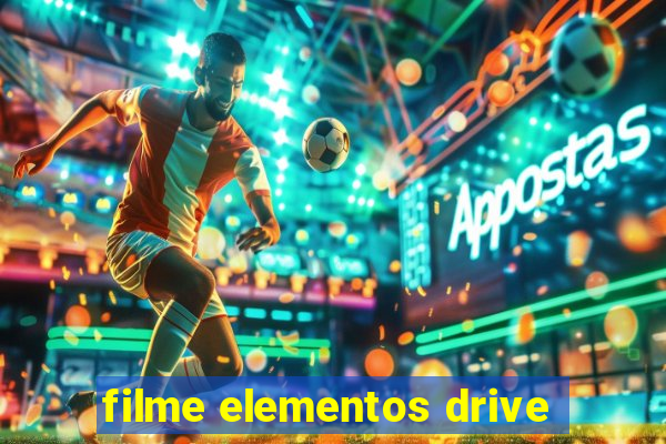 filme elementos drive